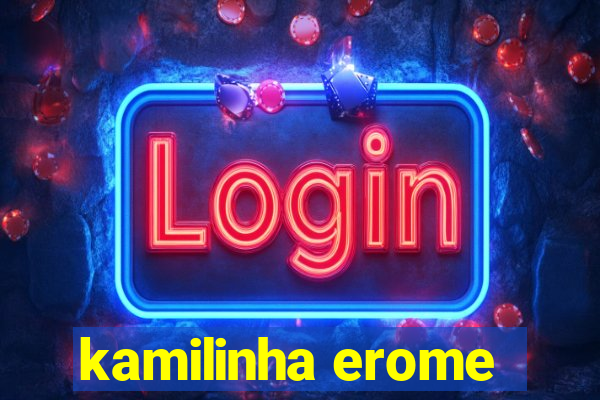 kamilinha erome